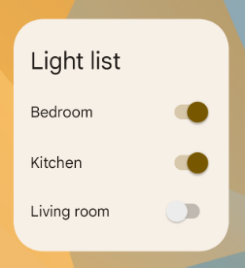 Um widget de um app chamado &quot;Lista de luzes&quot;, mostrando chaves
            de alternância com rótulos &quot;Quarto&quot;, &quot;Cozinha&quot; e &quot;Sala de estar&quot;, com os dois primeiros
            desativados.