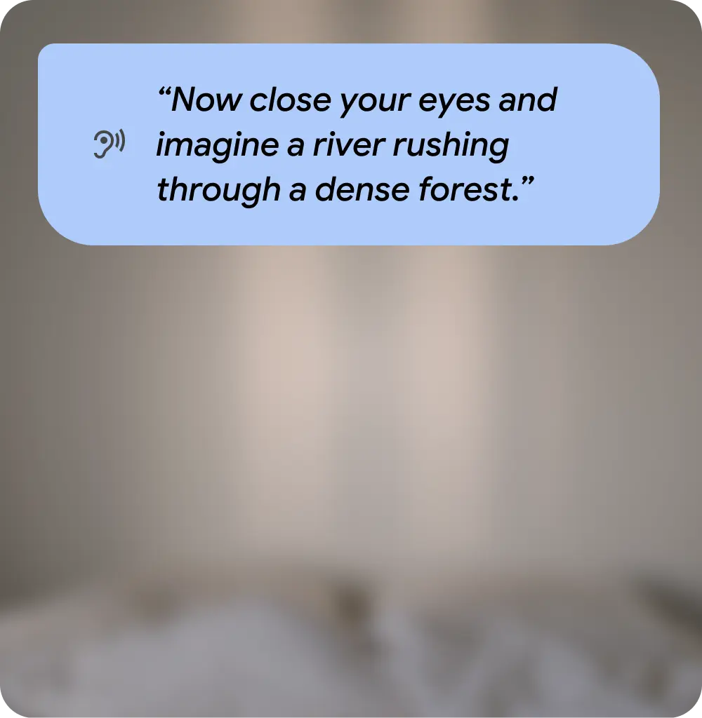 Now close your eyes and imagine a river rushing through a dense forest.